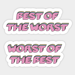 Best Of the Worst Worst Of The Best Sticker pack Sticker